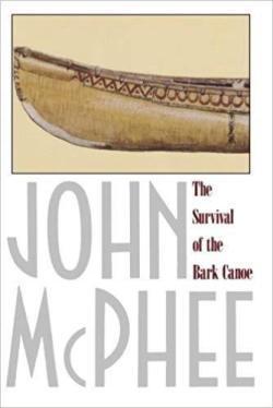 Book titled The Survival of the Birch Bark Canoe by John McPhee